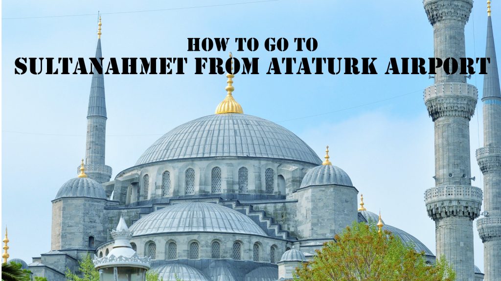Go_to_sultanahmet_from_ataturk_airport.