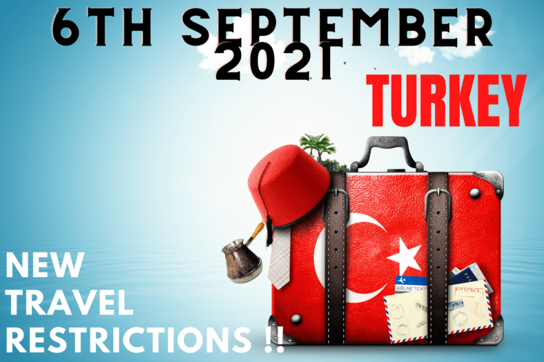 Turkey Travel Restrictions 2021, 6th September 1 turkey travel restrictions